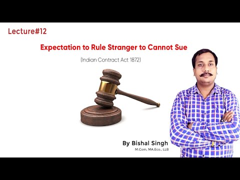 Expectation to Rule Stranger to Cannot Sue I Indian Contract Act 1872 I Lecture_12 I By Bishal Singh