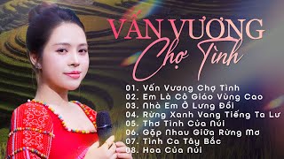 Vấn Vương Chợ Tình, Em Là Cô Giáo Vùng Cao, Tình Ca Tây Bắc || Tuyệt Phẩm Vùng Cao Gây Thương Nhớ