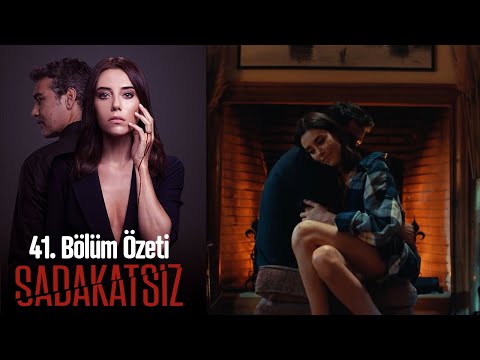 Sadakatsiz - 41. Bölüm Özeti