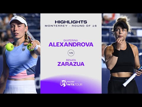 Ekaterina Alexandrova vs. Renata Zarazua | 2024 Monterrey Round of 16 | WTA Match Highlights