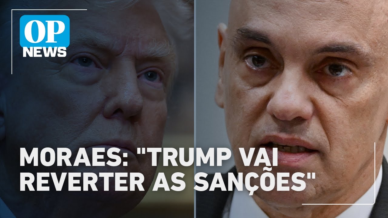Moraes Trump vai reverter as sanções quando tiver as informações certas | O POVO News