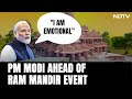 PM Modis Message Ahead Of Ram Mandir Event: I Am Emotional. First Time