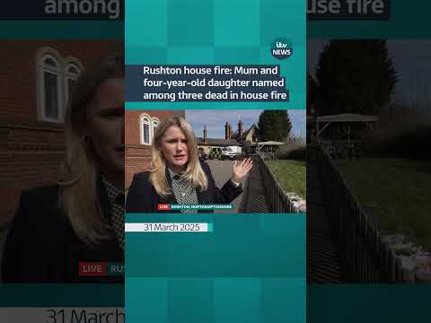 Rushton house fire: Mum and four-year-old daughter named among three dead in house fire | ITV News