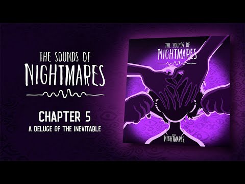 The Sounds of Nightmares – Chapter 5: A Deluge of the Inevitable