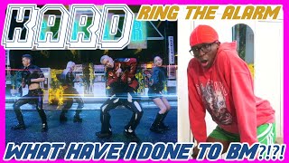 KARD - Ring The Alarm MV REACTION | BIG-FREAKING-MATTHEW!!! 😡🤬😫💀
