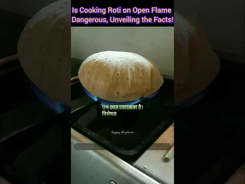Is Cooking Roti on Open Flame Dangerous, Unveiling the Facts • Flame Roasting Roti • #facts