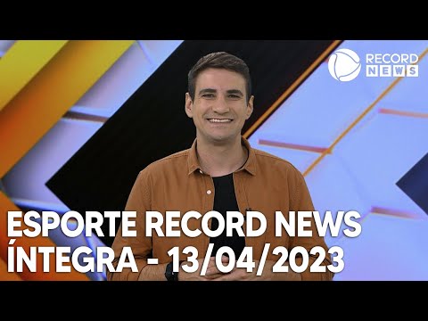 Esporte Record News - 13/04/2023