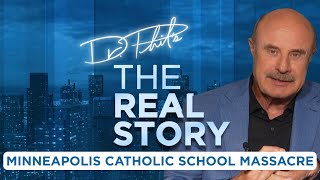 Inside the Mind of the Minneapolis School Shooter | EP554 | The REAL Story with Dr. Phil