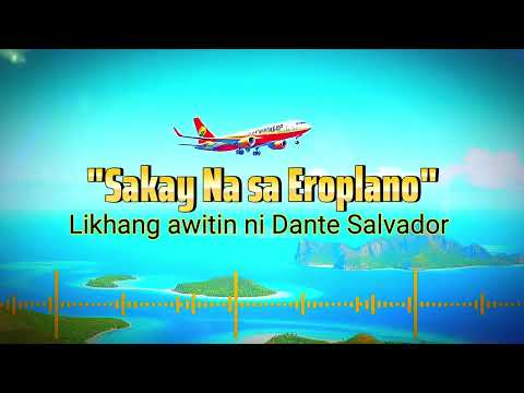 "SAKAY NA SA EROPLANO" Likhang Awitin ni Dante Salvador #nocopyrightmusic  #opm  #aisong 