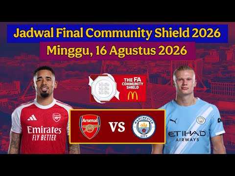Jadwal Final Community Shield Live Malam Ini - Arsenal vs Man City ~ Community Shield 2026