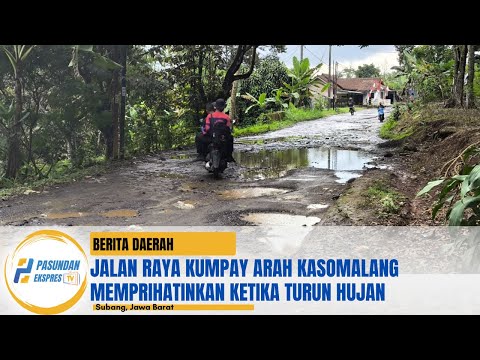 Jalan Raya Kumpay arah kasomalang memprihatinkan ketika turun hujan