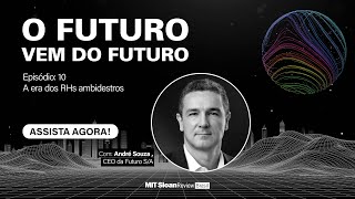 André Souza - O Futuro vem do Futuro - Episódio 10