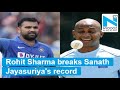 Rohit Sharma breaks Sanath Jayasuriya's 22-year record
