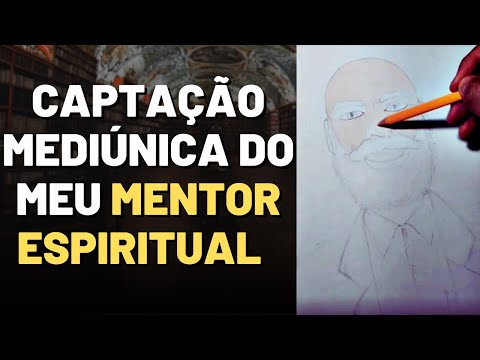 COMO OCORREU A CAPTAÇÃO MEDIÚNICA DO MEU MENTOR I Mensagem Espírita