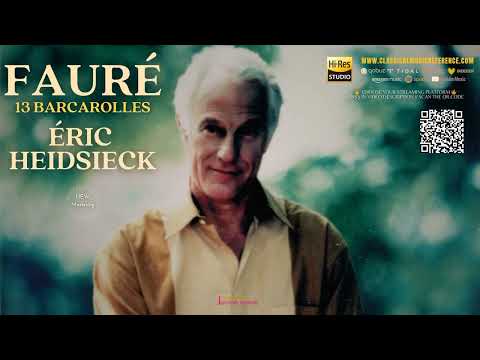 Fauré: 13 Barcarolles (recording of the Century: Éric Heidsieck)