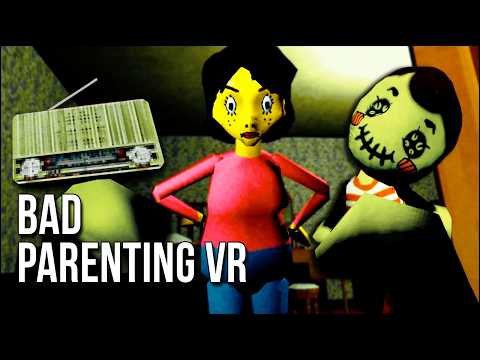 Bad Parenting VR | I Was Not Emotionally Ready For This ...