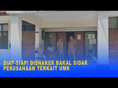 SIAP SIAP! DISNAKER BAKAL SIDAK PERUSAHAAN TERKAIT UMK