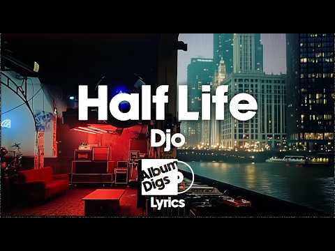 Djo - Half Life (Lyric Video)