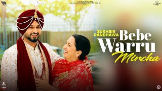 Bebe Warru Mircha ~ Sukhbir Randhawa Ft Roshan Prince (Bina Band Chal England) | Punjabi Song Video HD