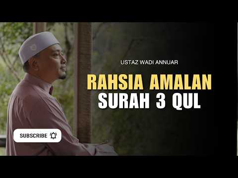 Rahsia Amalan Surah 3 Qul | Ustaz Wadi Annuar