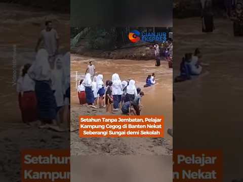 Setahun Tanpa Jembatan, Pelajar Kampung Cegong di Banten Nekat Seberangi Sungai demi Sekolah