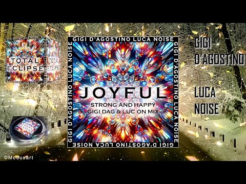 GIGI D’AGOSTINO & LUCA NOISE - JOYFUL (STRONG AND HAPPY GIGI DAG & LUC ON MIX)