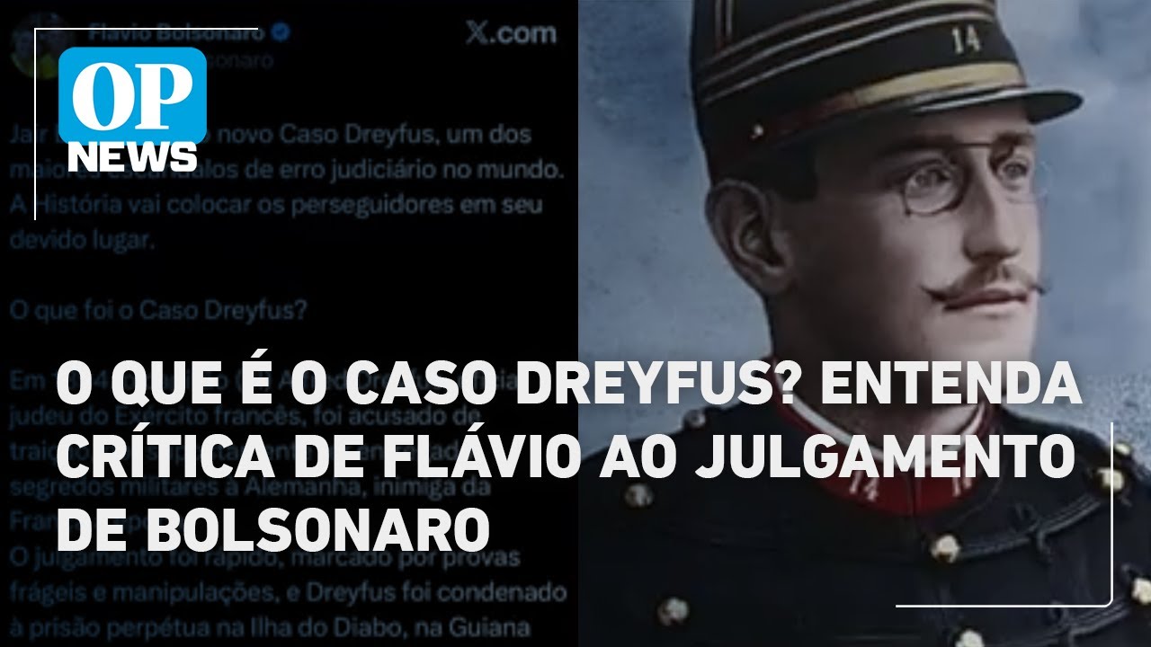 O que é o Caso Dreyfus Entenda crítica de Flávio ao Julgamento de Bolsonaro | O POVO News
