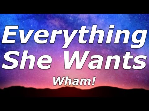 Wham! - Everything She Wants (Lyrics) - "Somebody tell me, why I work so hard for you"