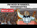 PM Modi In Maharashtra Live | PM Modi Addresses Rally In Nanded, Maharashtra | Lok Sabha Election