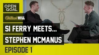 Si Ferry Meets. Stephen McManus Episode 1