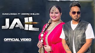 JAIL ~ Mani Longia Ft Deepak Dhillon | Punjabi Song Video HD