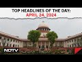 VVPAT Process | Supreme Court Order Today On VVPAT Slips | Top Headlines Of The Day: April 24
