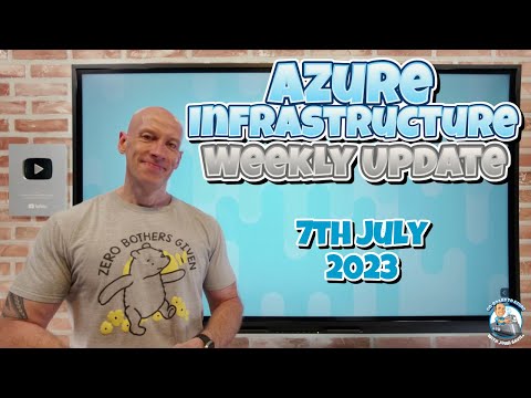 Azure Infrastructure Weekly Update - 7th July 2023