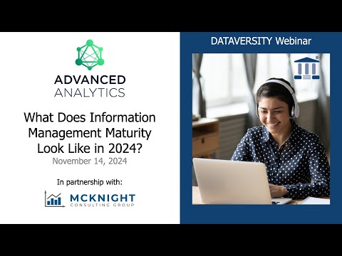 Advanced Analytics:  What Does Information Management Maturity Look Like in 2024