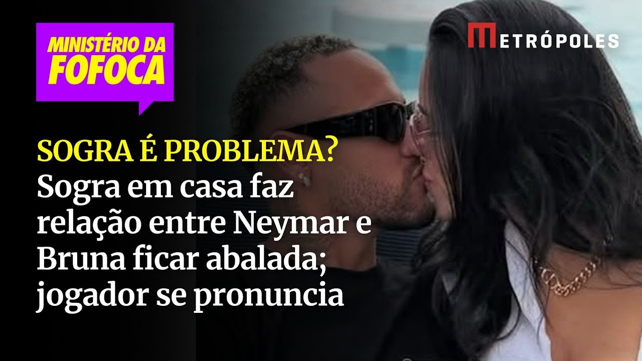 Sogra em casa faz relação entre Neymar e Bruna ficar abalada jogador se pronuncia