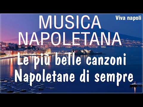 Musica napoletana - Le pìu belle canzoni napoletane di sempre - Canzoni Napoletane Vecchie