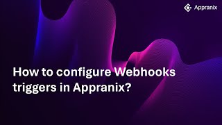 How to configure Webhooks triggers in Appranix?
