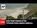 LIVE: View from Taiwan after Typhoon Podul makes landfall