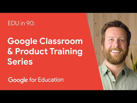 EDU in 90: Google Classroom & Product Training Series