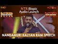 Kalyan Ram Emotional Speech at NTR Biopic Audio Launch