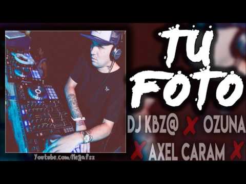 Ozuna - Tu Foto (Dj Kbz@ ft. Axel Caram)