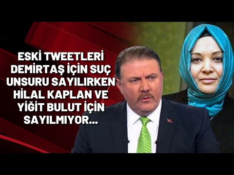 Eski tweetleri Demirtaş için suç unsuru sayılırken Hilal Kaplan ve Yiğit Bulut için sayılmıyor...