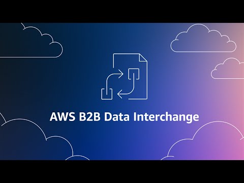 Introducing AWS B2B Data Interchange | Amazon Web Services