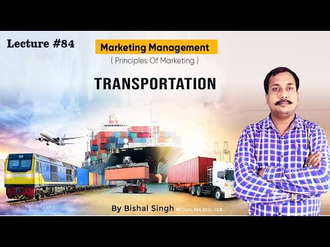Transportation I Principles Of Marketing I Lecture_84  I By Bishal Singh