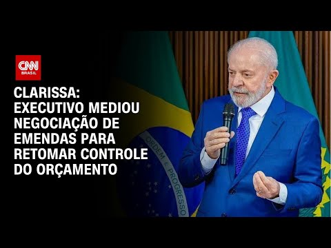 Clarissa: Executivo mediou negociação de emendas para retomar controle do orçamento | BASTIDORES CNN