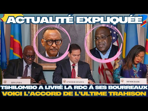 ACTU EXPLIQUÉE 01.07 -TSHILOMBO A LIVRÉ LA RDC : L'ACCORD DE L'ULTIME TRAHISON EXPLIQUÉ/PARTIE2