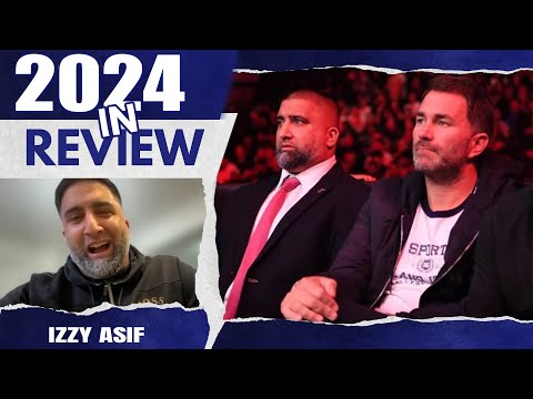 ‘EDDIE HEARN TOLD ME, ‘YOU’LL GET THERE!’ – Izzy Asif 2024 REVIEW OF THE YEAR