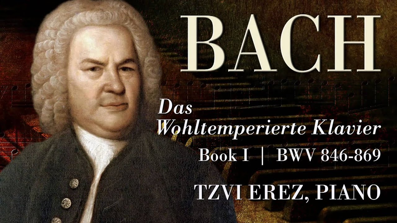 Tzvi Erez Plays Bach: The Well-Tempered Clavier, Book I, BWV 846-869 ...