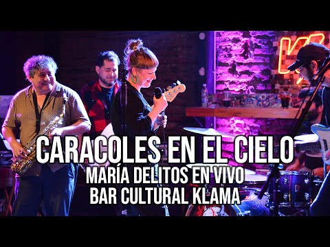 Maria Delitos - CARACOLES EN EL CIELO - María Delitos en vivo Bar Cultural KLAMA
