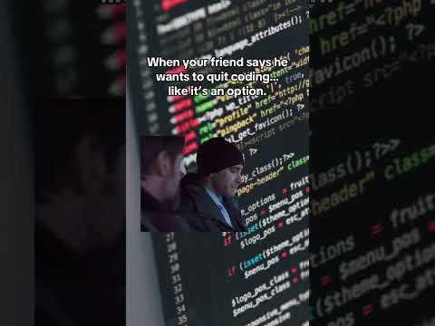 When Your Friend Tries to Escape the Coding Life!